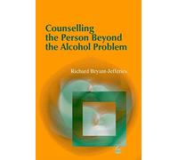Counselling the Person Beyond the Alcohol Problem