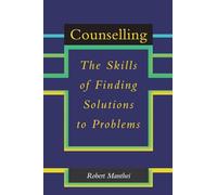 Counselling: The Skills of Finding Solutions to Problems