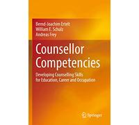 Counsellor Competencies: Developing Counselling Skills for Education, Career and Occupation