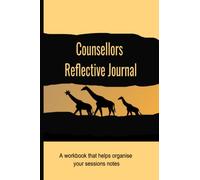 Counsellor Reflective Journal: A workbook that helps organise your session notes