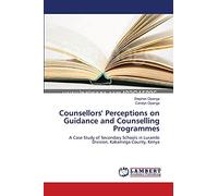 Counsellors' Perceptions on Guidance and Counselling Programmes: A Case Study of Secondary Schools in Lurambi Division, Kakamega County, Kenya