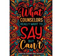 Counselor Coloring Book for Adults: A Relatable & Funny Appreciation Gift for Counselors for Relaxation
