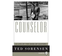 Counselor Large Print: A Life at the Edge of History by Ted Sorensen (English) P