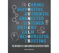 Counselor Notebook Caring Supportive Authentic Connected Listener Patient Calm Resourceful Trusting The Influence Of A Good Counselor Can Never Be Erased