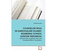 Counselor Role in Darussalam Islamic Boarding School Gontor Indonesia: Personal Role, Academic Role, and Vocational Role of Counselors