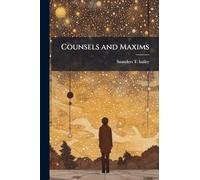 Counsels and Maxims