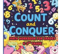 Count and Conquer Math Workbook for Grades K-2nd: Fun, Hands-On Activities, Games & Puzzles to Build Number Sense, Missing Numbers, Place Value & ... for Kindergarten Through 2nd Grade! 110 pages