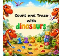 Count and Trace with Dinosaurs: Children Number Learning Book