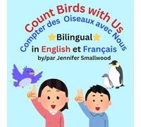 Count Birds with Us in English and French/Compter des Oiseaux avec Nous en Anglais et Français.: Bilingual Counting Book Bird Themed (Count with Us Series)