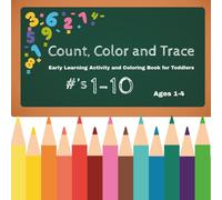 Count, Color and Trace: Early Learning Activity and Coloring Book for Toddlers Ages 1-4