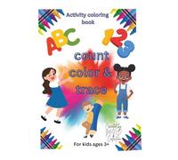 Count, color and trace kids activity book: Build Early Learning Skills with Engaging Pages and Certificates of Achievement.
