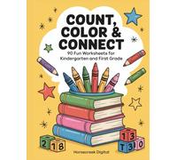 Count, Color & Connect: 90 Fun Worksheets for Kindergarten and First Grade