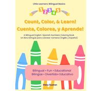 Count, Color & Learn! Cuenta, Colorea y Aprende!: A Bilingual English-Spanish Numbers Coloring Book