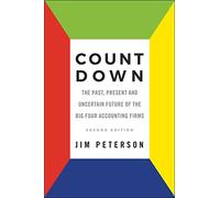 Count Down: The Past, Present and Uncertain Future of the Big Four Accounting Firms - Second Edition