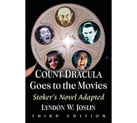Count Dracula Goes to the Movies: Stoker's Novel Adapted: Stoker's Novel Adapted, 3d ed.