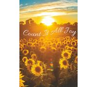 Count It All Joy: Sunflower Sunset Lined Notebook For Writing and Reflection | 6x9 inches | 85 pages