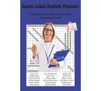 Count. Label. Explain. Repeat.: A Sassy Word Search Book for Pharmacy Staff. 6x9 | 50 Puzzles | Solutions Included. Perfect for travel, gifts, ... With Attitude Word Search Series)
