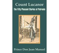Count Lucanor: The Fifty Pleasant Stories of Patronio