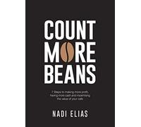 Count More Beans: 7 Steps to making more profit, having more cash and maximising the value of your cafe