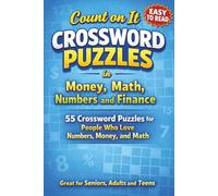 Count on It - Crossword Puzzles in Money, Math, Numbers and Finance: 55 Crossword Puzzles for People Who Love Numbers, Money, and Math