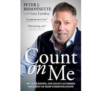 Count on Me: My Life, Lessons, and Legacy as Former President of Shaw Communications