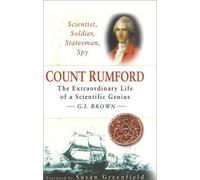 Count Rumford: The Extraordinary Life of a Scientific Genius - Scientist, Soldier, Statesman, Spy