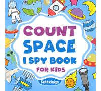 Count Space I Spy Book for Kids Ages 2-5: A Fun Space Guessing Game Book For Boys and Girls 2-5 Years Old - Interactive Solar System Riddle Counting ... (Counting Book Collection For kids)
