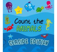 Count The Animals Seaside Edition: Counting Books For Preschoolers (A Fun Animal Puzzle Books For 2-5 Year Old's)