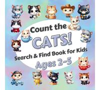 Count The Cats!: Search & Find Book for Kids Ages 2-5. Learn to Count with Funny Kittens. Activity Book