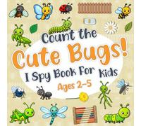 Count The Cute Bugs! I Spy Book for Kids Ages 2-5: A Fun Insect Counting Activity Book for Toddlers and Children with Butterfly, Ladybugs, Worms and More Backyard Bugs
