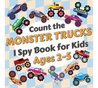 Count the Monster Trucks: I Spy Activity Book for Kids Ages 2-5. Learn the Numbers from 1 to 10 with Colorful Modified Vehicles (I Spy Books)