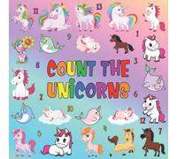 Count The Unicorns: Awesome Unicorn Picture Puzzle Book for 2-5 year olds, plus coloring pages.