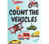 Count The Vehicles : A Fun Picture Adding Up Book Activity Book for Kids, for Toddlers Prechool Maze Word Search Educational Game Perfect Gift Idea