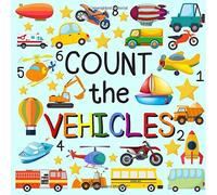 Count The Vehicles: A Fun Picture Puzzle Book for 2-5 Year Old girls and boys Adding Up Book (Vehicles Activity Book)