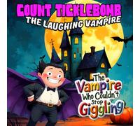 Count Tickletomb - The Laughing Vampire: The Vampire Who Couldn’t Stop Giggling : Perfect for Kids ages 4-9 who love funny Halloween stories (Halloween Monster Squad Adventures)