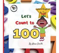 Count to 100 | Numbers in English and Twi: Learn English & Twi, For Children, Learn Akan, Language Book, EAL Book, Bilingual Books, First Words, Learn Ghana Language
