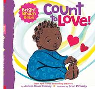 Count to LOVE!: A beautiful board book for Black and brown babies (Bright Brown Baby)