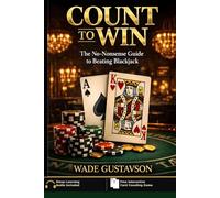 Count To Win: The No-Nonsense Guide to Beating Blackjack