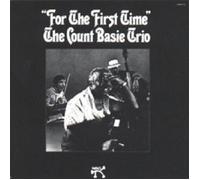 COUNT TRIO BASIE - FOR THE FIRST TIME CD NEW