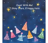 Count with Me! 7 Shiny Stars, 8 Happy Hats: A Fun Rhyming Counting Book for Preschoolers (Learn Numbers 7-8 with Stars and Hats, Ages 3-5) (Count with Me! Fun with Numbers (1-10 Counting Books))