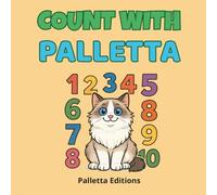 Count with Palletta - Learn Numbers 1 to 10 with a Fluffy Cat Friend: A Fun and Educational Number Book for Toddlers and Preschoolers (Ages 2-5) ... Activities for Toddlers and Preschoolers)