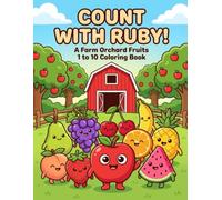 Count with Ruby!: A Farm Orchard Fruits 1 to 10 Coloring Book