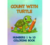Count with Turtle : Numbers 1 to 10 Coloring Book: A fun and educational coloring book for kids ages 3-6