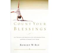 Count Your Blessings: 63 Things to Be Grateful for in Everyday Life . . . and How to Appreciate Them