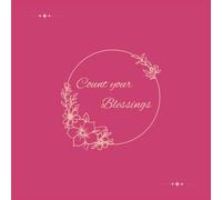 Count Your Blessings: A Beautiful Gratitude Journal to Reflect, Relax & Fill Your Days with Positivity (Aesthetic Blank Notebook 6x6)