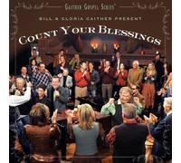 Count Your Blessings by Bill Gaither, Gloria Gaither, Homecoming Friends (2010) Audio CD