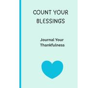 Count Your Blessings: Journal Your Thankfulness