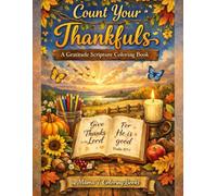 Count Your Thankfuls: A Gratitude Scripture Coloring Book: Gratitude & Praise: A Faith-Filled Christian Coloring Book of Thankfulness, Scripture, and ... Coloring Series By Mama T Coloring Books)