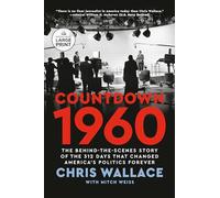 Countdown 1960: The Behind-The-Scenes Story of the 312 Days That Changed America's Politics Forever