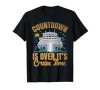 Countdown is Over It's Cruise Time Cruising Cruise Trip T-Shirt